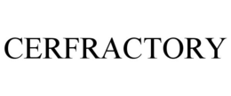 CERFRACTORY trademark