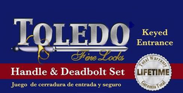 TOLEDO FINE LOCKS KEYED ENTRANCE HANDLE AND DEADBOLT SET JUEGO DE CERRADURA DE ENTRADA Y SEGURO TOTAL WARRANTY LIFETIME GARANTIA TOTAL trademark