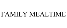 FAMILY MEALTIME trademark