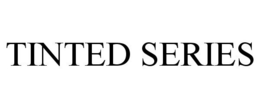 TINTED SERIES trademark