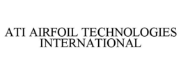 ATI AIRFOIL TECHNOLOGIES INTERNATIONAL trademark
