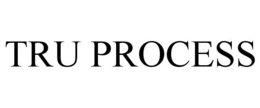 TRU PROCESS trademark