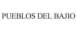 PUEBLOS DEL BAJIO trademark