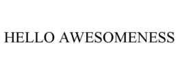 HELLO AWESOMENESS trademark