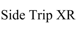 SIDE TRIP XR trademark
