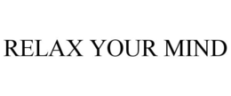RELAX YOUR MIND trademark