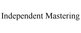 INDEPENDENT MASTERING trademark