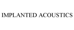 IMPLANTED ACOUSTICS trademark