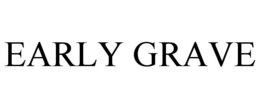 EARLY GRAVE trademark