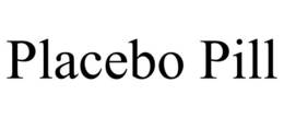 PLACEBO PILL trademark