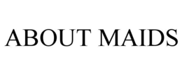 ABOUT MAIDS trademark