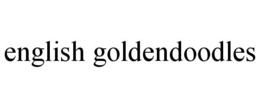 ENGLISH GOLDENDOODLES trademark