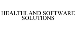 HEALTHLAND SOFTWARE SOLUTIONS trademark