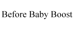 BEFORE BABY BOOST trademark