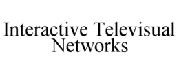 INTERACTIVE TELEVISUAL NETWORKS trademark