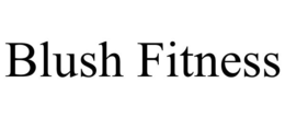 BLUSH FITNESS trademark