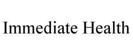 IMMEDIATE HEALTH trademark