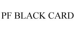 PF BLACK CARD trademark