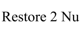RESTORE 2 NU trademark