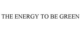 THE ENERGY TO BE GREEN trademark