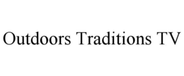 OUTDOORS TRADITIONS TV trademark