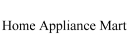 HOME APPLIANCE MART trademark