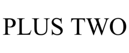PLUS TWO trademark