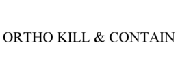 ORTHO KILL & CONTAIN trademark