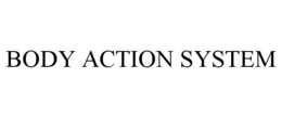 BODY ACTION SYSTEM trademark