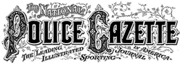 THE NATIONAL POLICE GAZETTE THE LEADINGILLUSTRATED SPORTING JOURNAL IN AMERICA trademark