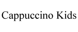 CAPPUCCINO KIDS trademark