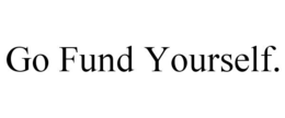 GO FUND YOURSELF. trademark