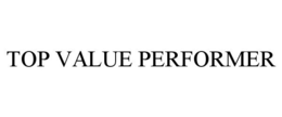 TOP VALUE PERFORMER trademark