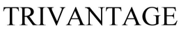 TRIVANTAGE trademark