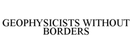 GEOPHYSICISTS WITHOUT BORDERS trademark
