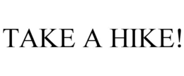 TAKE A HIKE! trademark