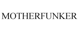 MOTHERFUNKER trademark