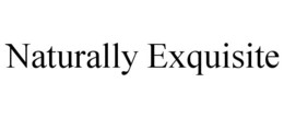NATURALLY EXQUISITE trademark