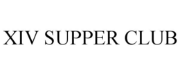 XIV SUPPER CLUB trademark