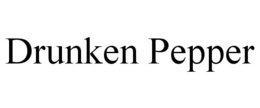 DRUNKEN PEPPER trademark