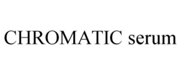 CHROMATIC SERUM trademark