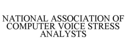 NATIONAL ASSOCIATION OF COMPUTER VOICE STRESS ANALYSTS trademark
