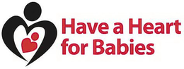 HAVE A HEART FOR BABIES trademark