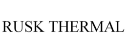 RUSK THERMAL trademark