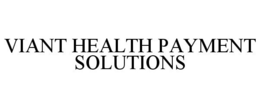 VIANT HEALTH PAYMENT SOLUTIONS trademark