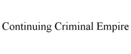 CONTINUING CRIMINAL EMPIRE trademark