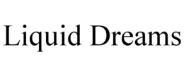 LIQUID DREAMS trademark