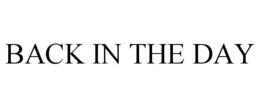 BACK IN THE DAY trademark