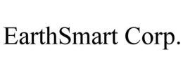 EARTHSMART CORP. trademark