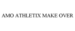 AMO ATHLETIX MAKE OVER trademark
